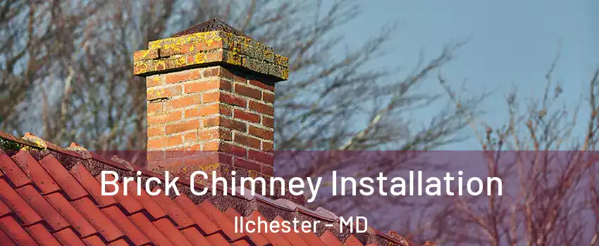  Brick Chimney Installation Ilchester - MD