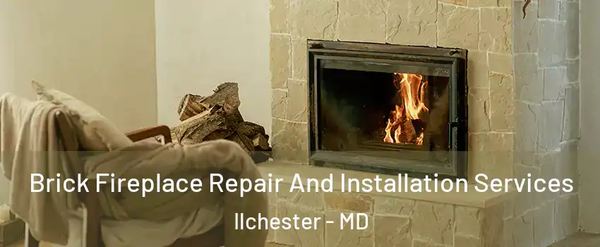  Brick Fireplace Repair And Installation Services Ilchester - MD