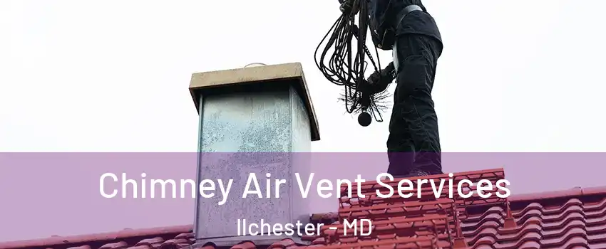  Chimney Air Vent Services Ilchester - MD