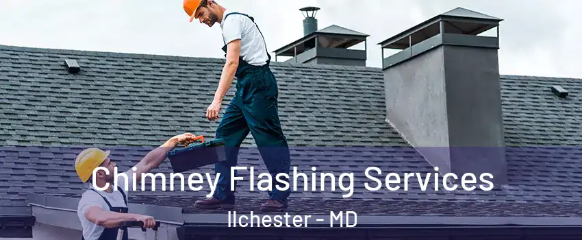 Chimney Flashing Services Ilchester - MD
