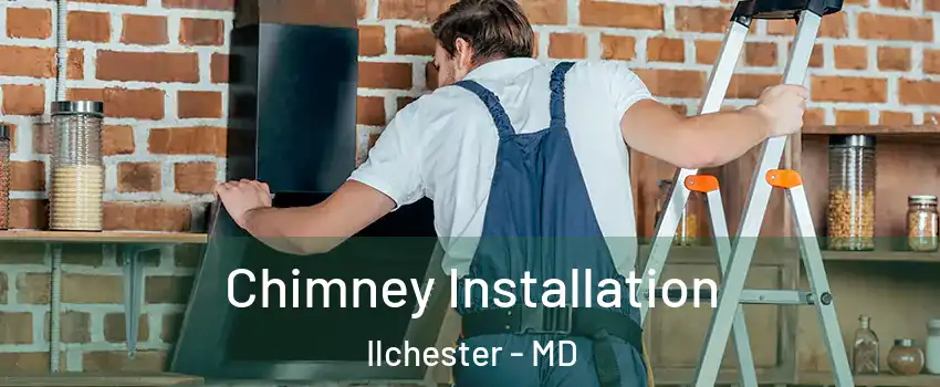  Chimney Installation Ilchester - MD