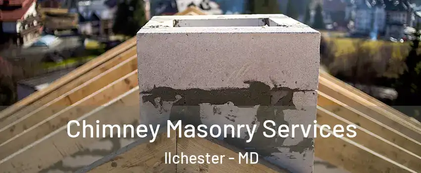  Chimney Masonry Services Ilchester - MD