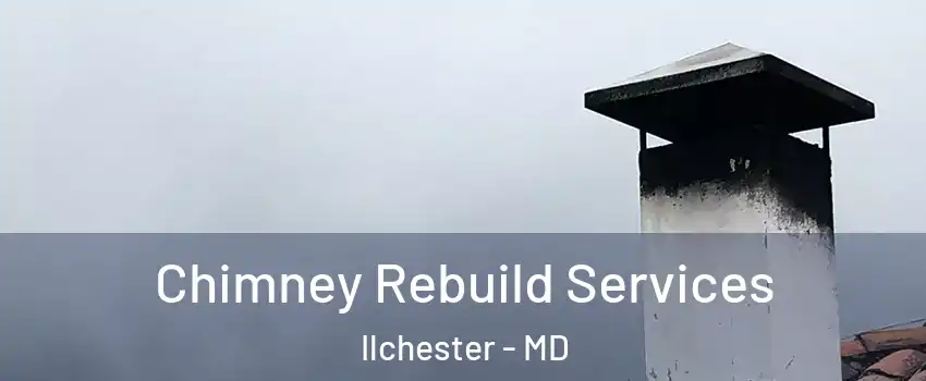  Chimney Rebuild Services Ilchester - MD