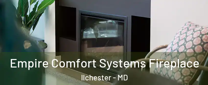  Empire Comfort Systems Fireplace Ilchester - MD