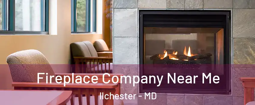  Fireplace Company Near Me Ilchester - MD