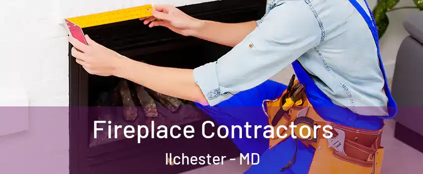  Fireplace Contractors Ilchester - MD