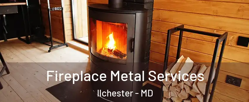 Fireplace Metal Services Ilchester - MD