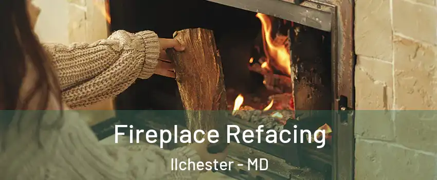  Fireplace Refacing Ilchester - MD