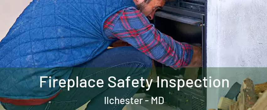 Fireplace Safety Inspection Ilchester - MD