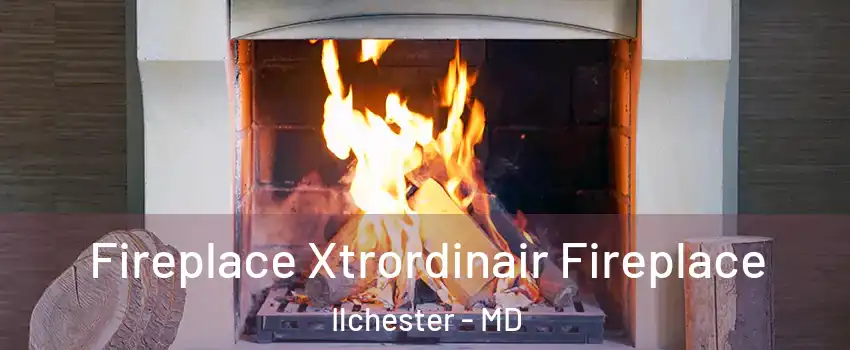  Fireplace Xtrordinair Fireplace Ilchester - MD