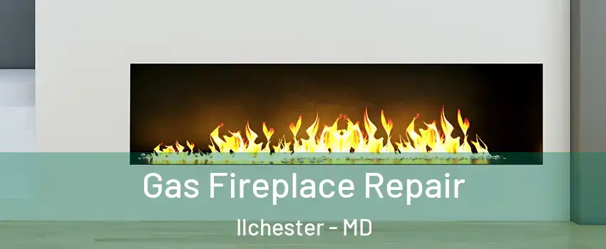  Gas Fireplace Repair Ilchester - MD