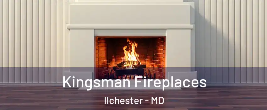  Kingsman Fireplaces Ilchester - MD