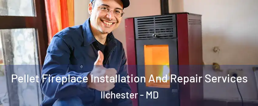  Pellet Fireplace Installation And Repair Services Ilchester - MD
