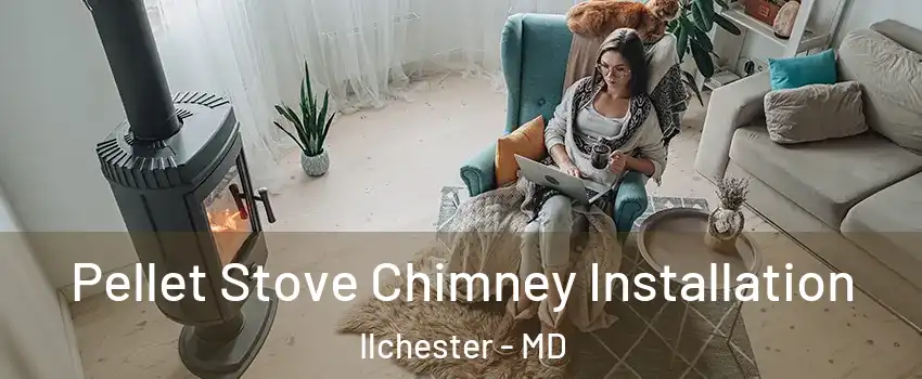  Pellet Stove Chimney Installation Ilchester - MD