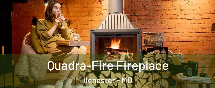  Quadra-Fire Fireplace Ilchester - MD