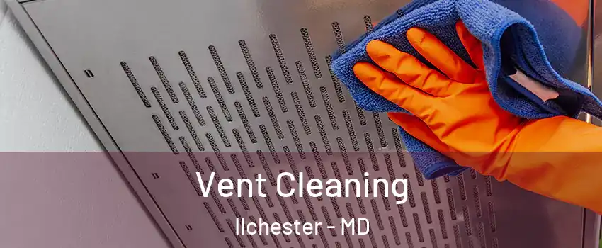  Vent Cleaning Ilchester - MD
