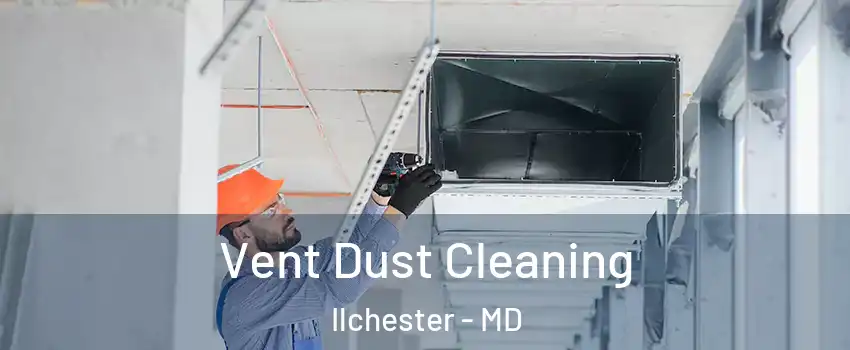  Vent Dust Cleaning Ilchester - MD